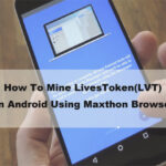 How To Mine LivesToken(LVT)  In Android Using Maxthon Browser