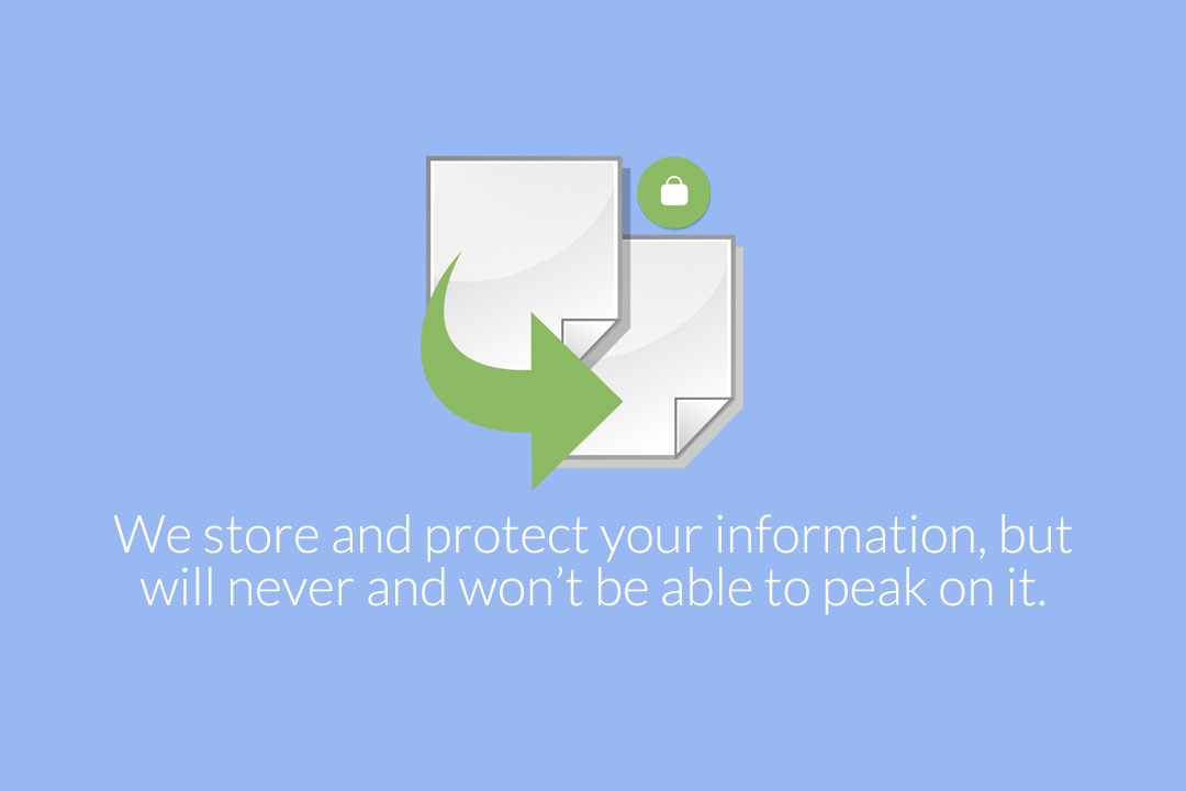 we-store-and-protect-your-information-but-will-never-and-wont-be-able-to-peak-on-it