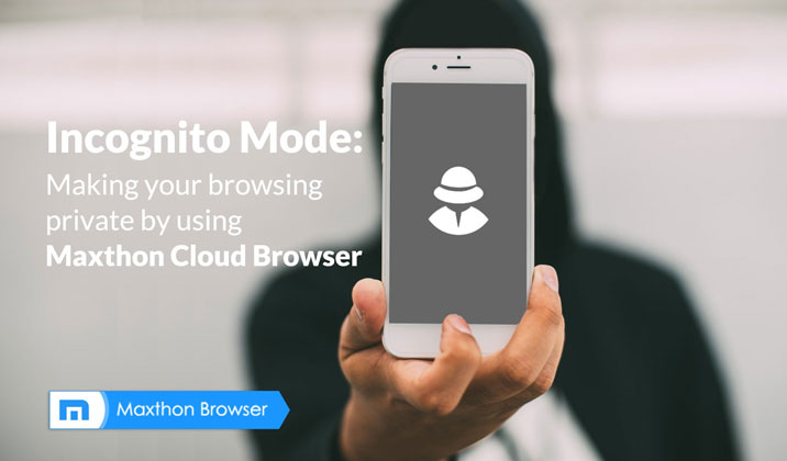 Incognito Mode: Making Your Browsing Private By Using Maxthon Cloud Browser