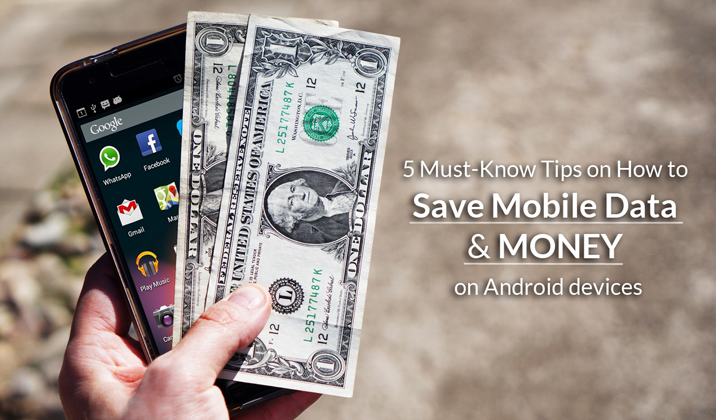5 Must-Know Tips on How to Save Mobile Data & Money on Android devices